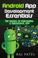 Android App Development Essentials: The Basics to Publishing a Successful App di Rajeev Charles Patel edito da Createspace Independent Publishing Platform