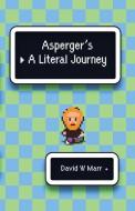Asperger's: A Literal Journey di David Marr edito da LIGHTNING SOURCE INC