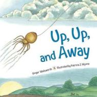 Up, Up and Away di Ginger Wadsworth, Patricia J. Wynne edito da Charlesbridge Publishing