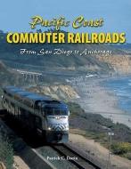 Pacific Coast Commuter Railroads: From San Diego to Anchorage di Patrick Dorin edito da ICONOGRAPHICS