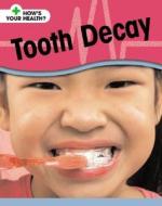 Tooth Decay di Angela Royston edito da Smart Apple Media