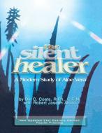 The Silent Healer di Bill C. Coats, Robert Joseph Ahola edito da Fideli Publishing Inc.