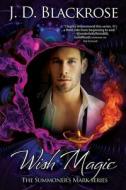 Wish Magic di J. D. Blackrose edito da BELL BRIDGE BOOKS