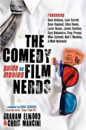 The Comedy Film Nerds Guide to Movies di Graham Elwood, Chris Mancini edito da MORGAN JAMES PUB