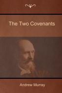 The Two Covenants di Andrew Murray edito da Bibliotech Press