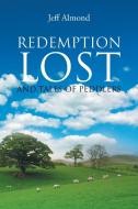 Redemption Lost and Tales of Peddlers di Jeff Almond edito da Page Publishing, Inc.