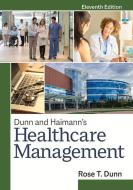 Dunn & Haimann's Healthcare Management di Rose T. Dunn edito da Health Administration Press