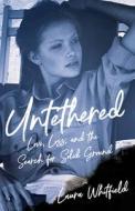 Untethered: Love, Loss, and the Search for Solid Ground di Laura Whitfield edito da SHE WRITES PR