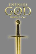 Enemies of God di Timothy E. Pace edito da Page Publishing, Inc.