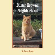 BUSTER BROWN'S NEIGHBORHOOD di KAREN A. BOXELL edito da LIGHTNING SOURCE UK LTD