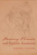 Flannery O'Connor and Stylistic Asceticism di Rachel Toombs edito da Pickwick Publications