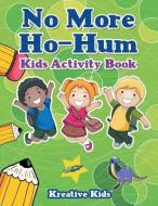 No More Ho-hum Kids Activity Book di Kreative Kids edito da Kreative Kids