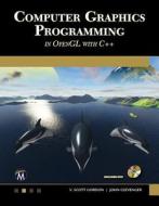 Computer Graphics Programming in OpenGL with C++ [With CD (Audio)] di V. Scott Gordon, John L. Clevenger edito da MERCURY LEARNING & INFORMATION