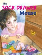 The Sock Drawer Mouse di Carol Elizabeth Fynn edito da Watercolorwings