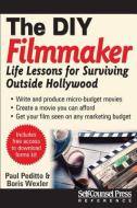 Do-It-Yourself Filmmaker: Life Lessons for Surviving Outside Hollywood di Paul Peditto, Boris Wexler edito da SELF COUNSEL PR INC