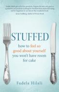 Stuffed: How to Feel So Good about Yourself You Won't Have Room for Cake di Fadela Hilali edito da LEAN MARKETING PR