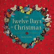 The Twelve Days of Christmas di Rachel Griffin edito da Barefoot Books Ltd