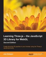 Learning Three.Js - The JavaScript 3D Library for Webgl Second Edition di Jos Dirksen edito da PACKT PUB