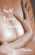 The Self Love Parent di Cheryl Cooke edito da COMPLETELYNOVEL