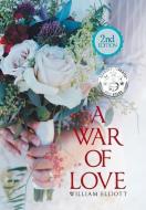 A War Of Love di William Elliott edito da Xlibris Us