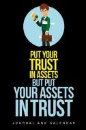 Put Your Trust in Assets But Put Your Assets in Trust: Blank Lined Journal with Calendar for Investors di Sean Kempenski edito da INDEPENDENTLY PUBLISHED