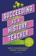 Succeeding As A History Teacher di Emily Folorunsho edito da Bloomsbury Publishing PLC