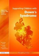 Supporting Children With Down\'s Syndrome di Hull Learning Services edito da Taylor & Francis Ltd