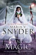 Scent Of Magic di Maria V. Snyder edito da HarperCollins Publishers