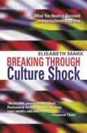 Breaking Through Culture Shock di Elisabeth Marx edito da Nicholas Brealey Publishing