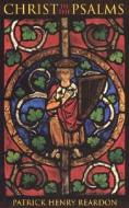 Christ In The Psalms di Father Patrick Henry Reardon edito da Conciliar Press