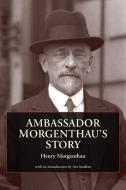Ambassador Morgenthau's Story di Henry Morgenthau edito da Gomidas Institute