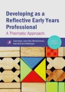 Developing As A Reflective Early Years Professional di Carol Hayes, Jayne Daly, Mandy Duncan, Ruth Gill, Ann Whitehouse edito da Critical Publishing Ltd