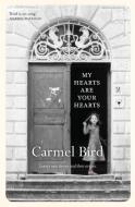 My Hearts Are Your Hearts di Carmel Bird edito da Spineless Wonders Publishing Pty Ltd