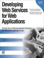 Developing Web Services for Web Applications di Colette Burrus, Stephanie Parkin edito da IBM Press