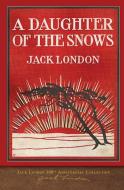 A Daughter of the Snows di Jack London edito da SeaWolf Press