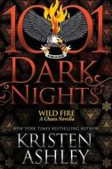 Wild Fire: A Chaos Novella di Kristen Ashley edito da EVIL EYE CONCEPTS INC