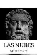 Las Nubes (Spanish Edition) di Aristophanes edito da Createspace Independent Publishing Platform