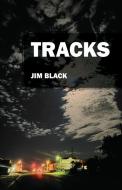 Tracks di Jim Black edito da Outskirts Press