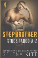 Stepbrother Studs: Taboo A-Z Volume 4: A Stepbrother Romance Collection di Selena Kitt edito da Createspace Independent Publishing Platform