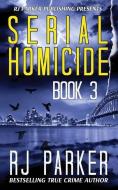 Serial Homicide (Book 3): Australian Serial Killers di Rj Parker edito da LIGHTNING SOURCE INC