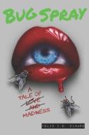 Bug Spray: A Tale of Madness di Felix I. D. Dimaro edito da BOOKBABY