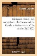 Nouveau Recueil Des Inscriptions Chretiennes De La Gaule Anterieures Au VIIIe Siecle di LE BLANT-E edito da Hachette Livre - BNF