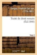 Trait de Droit Romain. Tome 2 di Savigny-F edito da Hachette Livre - BNF
