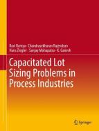 Capacitated Lot Sizing Problems in Process Industries di Ravi Ramya, Chandrasekharan Rajendran, Hans Ziegler, Sanjay Mohapatra, K. Ganesh edito da Springer-Verlag GmbH