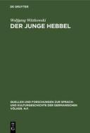 Der junge Hebbel di Wolfgang Wittkowski edito da De Gruyter