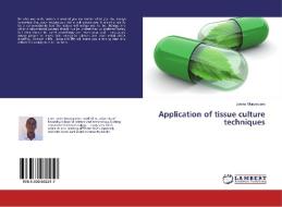 Application of tissue culture techniques di James Munyawera edito da LAP Lambert Academic Publishing