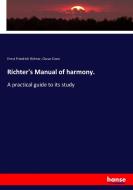 Richter's Manual of harmony. di Ernst Friedrich Richter, Oscar Coon edito da hansebooks