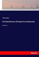 The Miscellaneous Writings of Lord Macaulay di Macaulay edito da hansebooks
