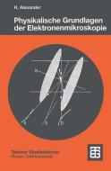 Physikalische Grundlagen der Elektronenmikroskopie di Helmut Alexander edito da Vieweg+Teubner Verlag