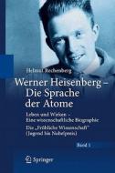 Werner Heisenberg - Die Sprache der Atome di Helmut Rechenberg edito da Springer Berlin Heidelberg